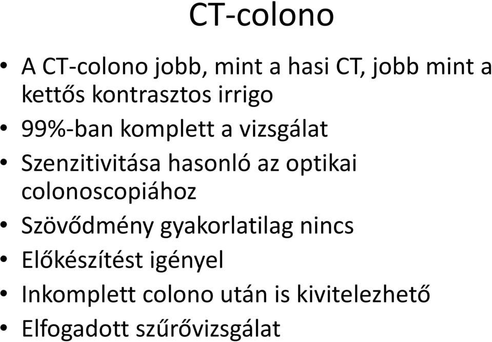 hasonló az optikai colonoscopiához Szövődmény gyakorlatilag nincs