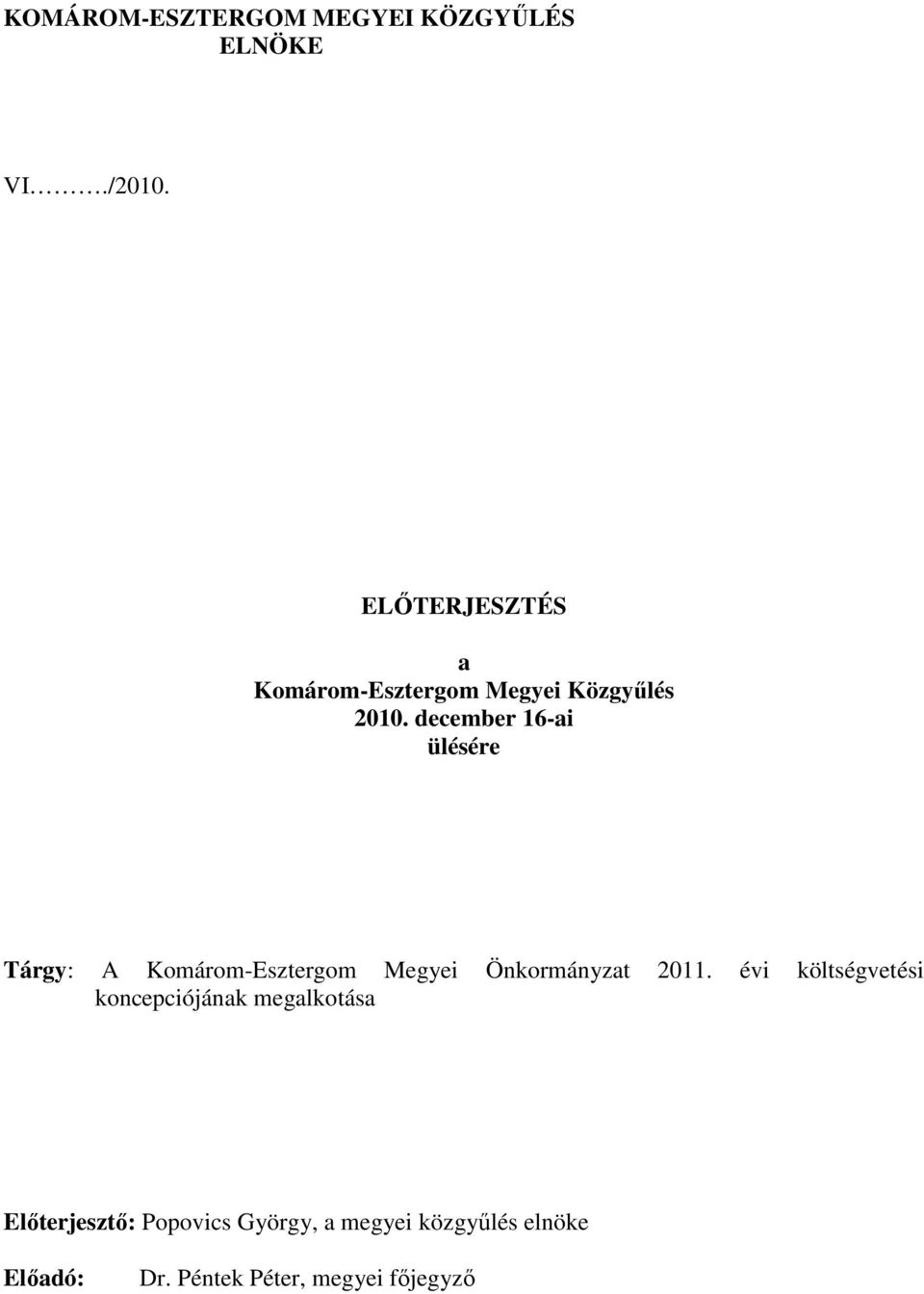 december 16-ai ülésére Tárgy: A Komárom-Esztergom Megyei Önkormányzat 2011.