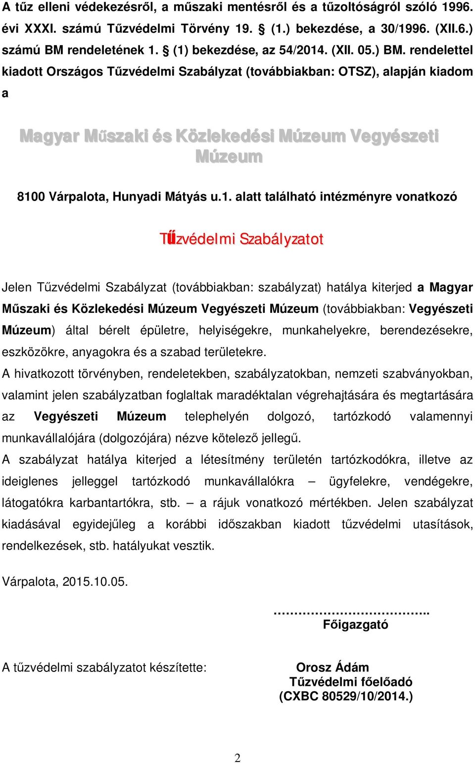 rendelettel kiadott Országos Tűzvédelmi Szabályzat (továbbiakban: OTSZ), alapján kiadom a Magyar Műszaki és Közlekedési Múzeum Vegyészeti Múzeum 810