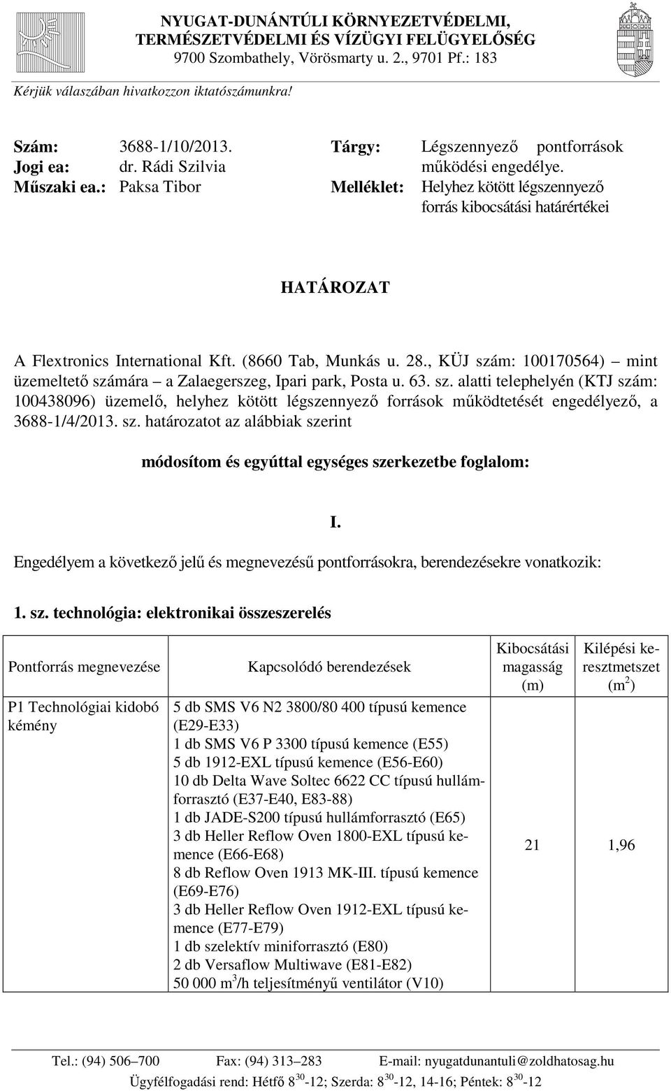 Melléklet: Helyhez kötött légszennyező forrás kibocsátási határértékei HATÁROZAT A Flextronics International Kft. (8660 Tab, Munkás u. 28.