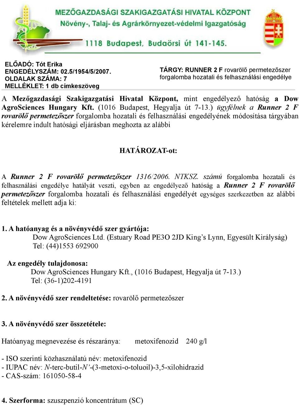 hatóság a Dow AgroSciences Hungary Kft. (1016 Budapest, Hegyalja út 7-13.