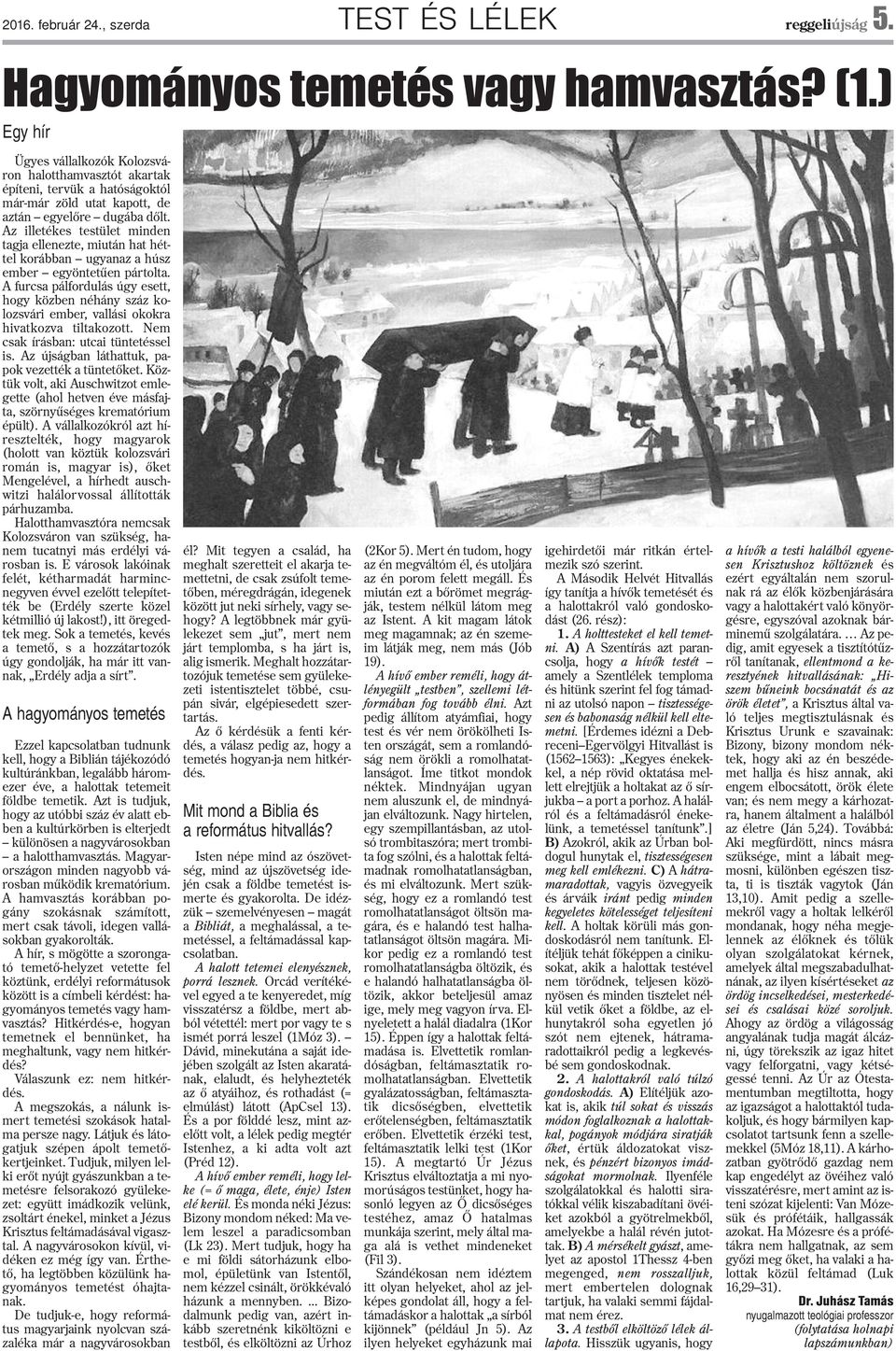 Az illetékes testület minden tagja ellenezte, miután hat héttel korábban ugyanaz a húsz ember egyöntetûen pártolta.