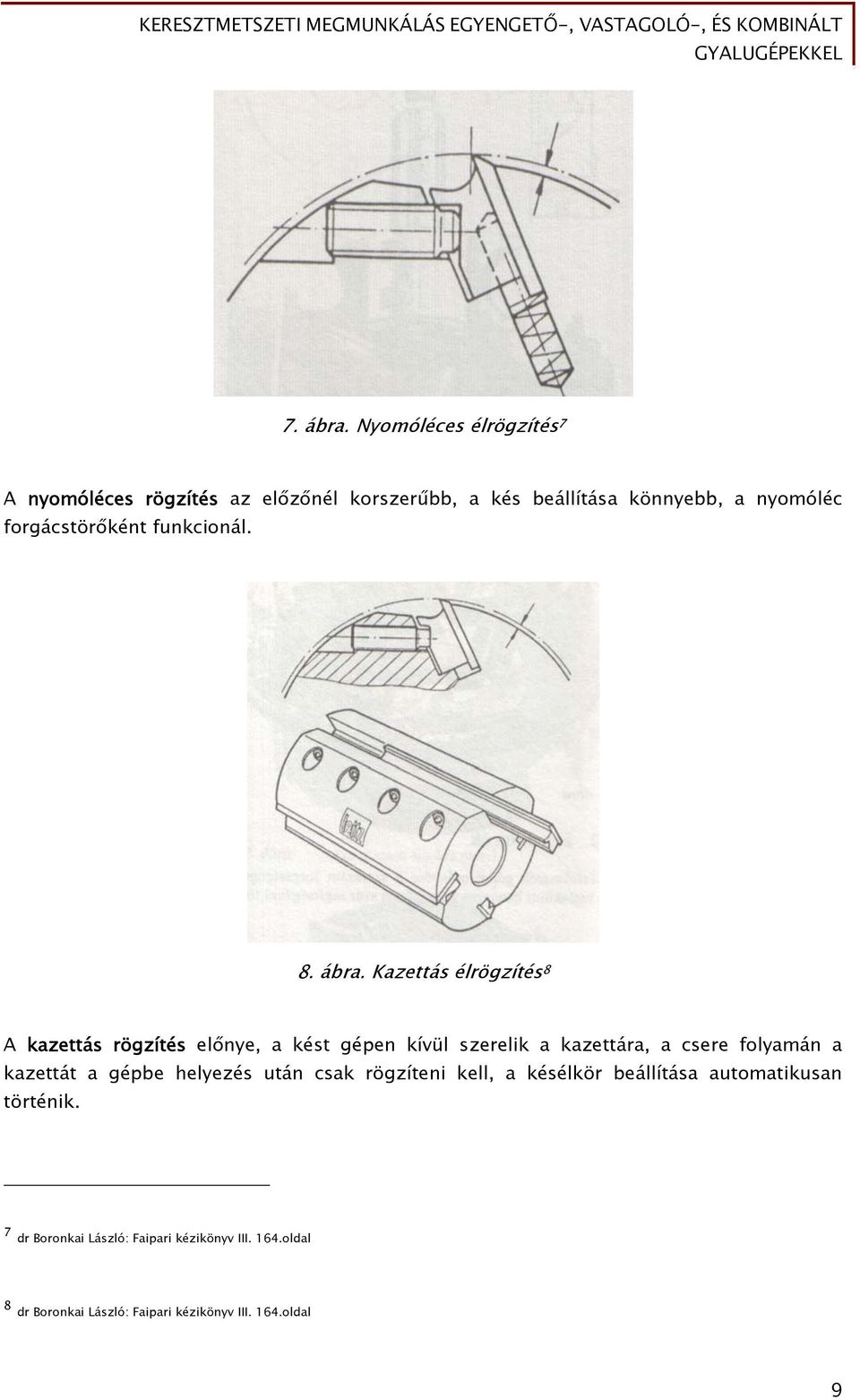 forgácstörőként funkcionál. 8. ábra.