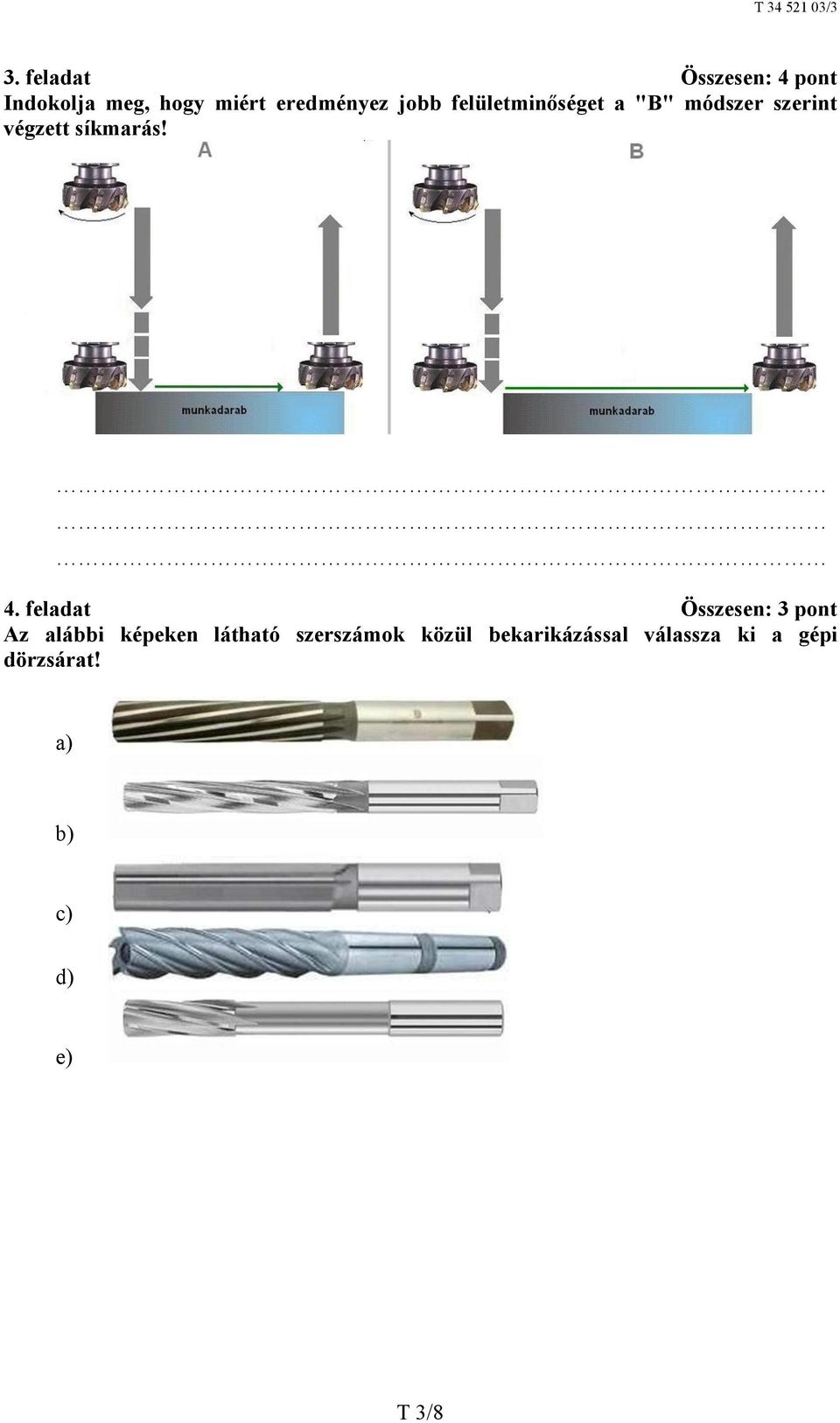 feladat Összesen: 3 pont Az alábbi képeken látható szerszámok