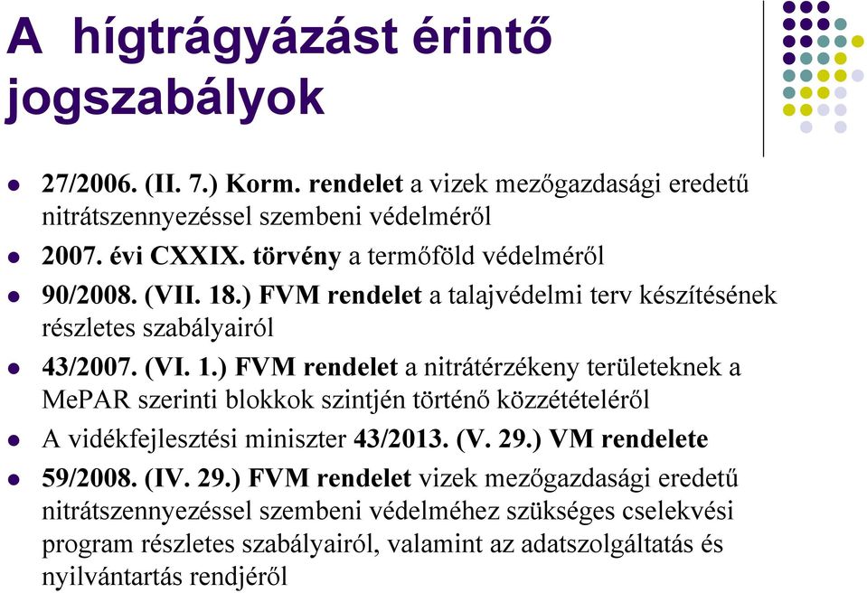 .) FVM rendelet a talajvédelmi terv készítésének részletes szabályairól 43/2007. (VI. 1.