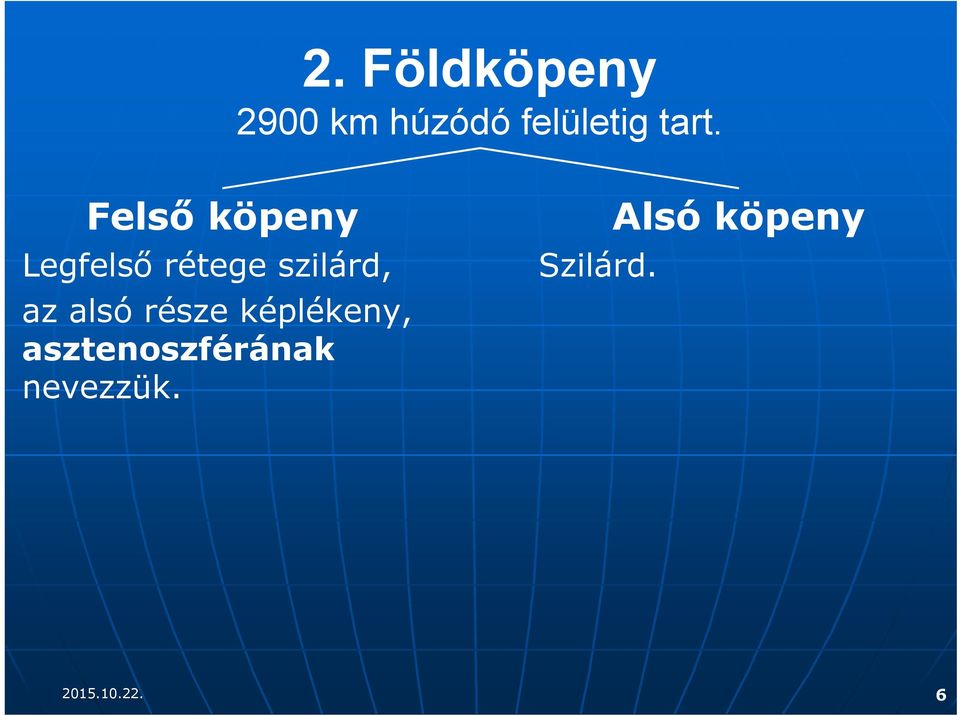 szilárd, az alsó része képlékeny,