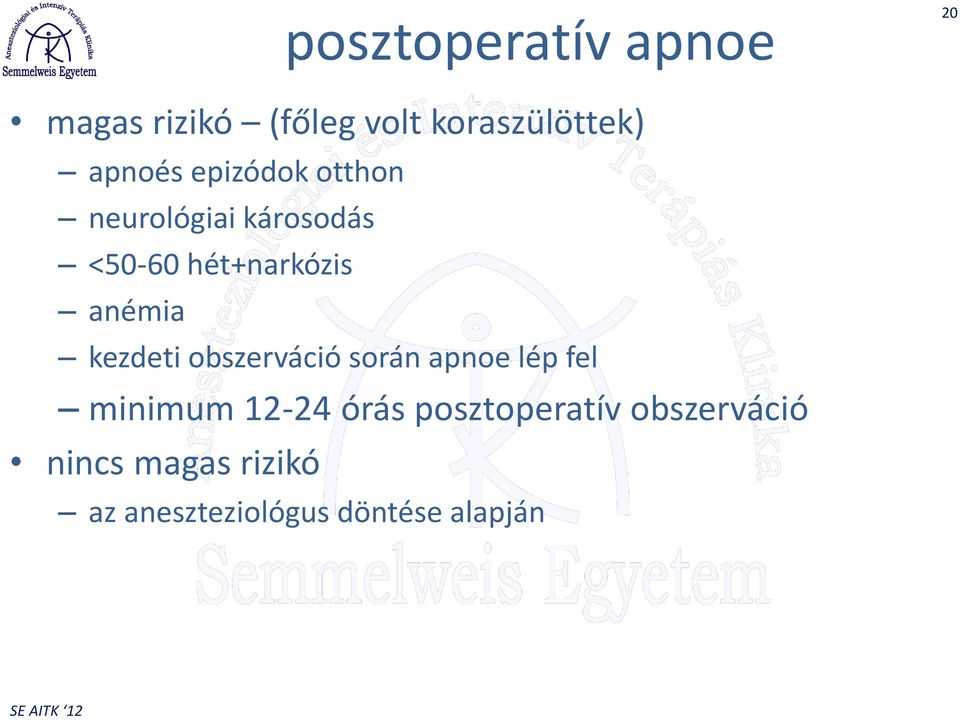 anémia kezdeti obszerváció során apnoe lép fel minimum 12-24 órás