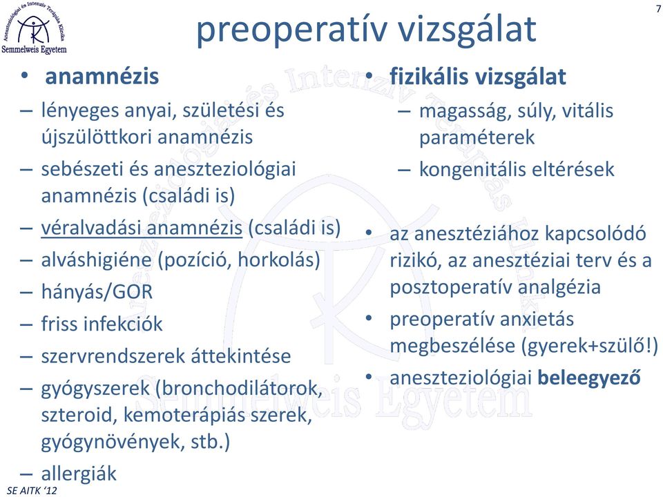 (bronchodilátorok, szteroid, kemoterápiás szerek, gyógynövények, stb.