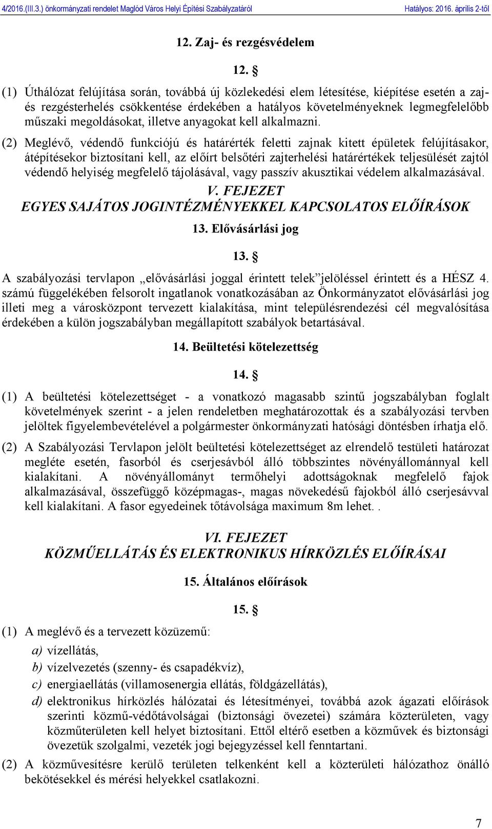 illetve anyagokat kell alkalmazni.