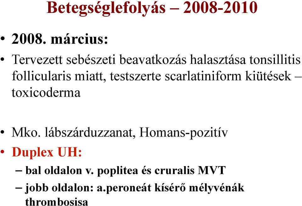 miatt, testszerte scarlatiniform kiütések toxicoderma Mko.