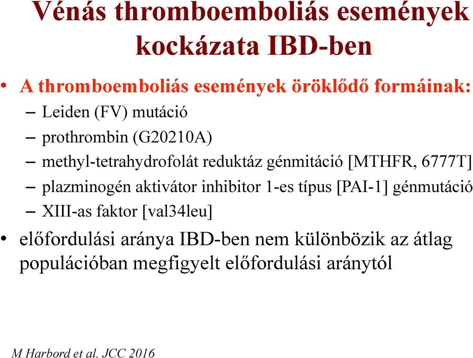 plazminogén aktivátor inhibitor 1-es típus [PAI-1] génmutáció XIII-as faktor [val34leu] előfordulási