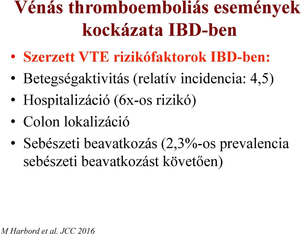 rizikó) Colon lokalizáció kockázata IBD-ben Sebészeti beavatkozás