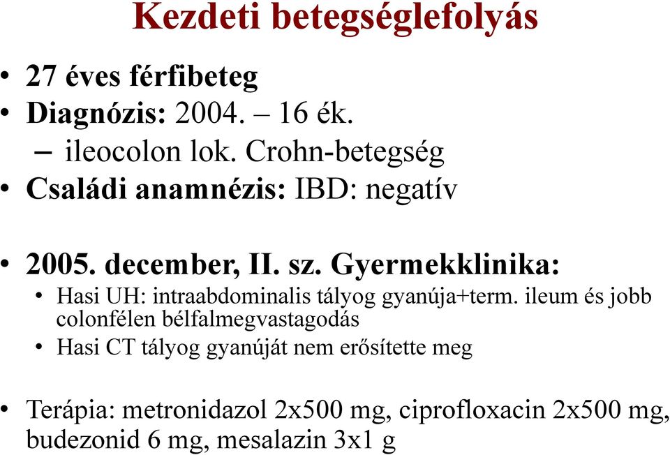 Gyermekklinika: Hasi UH: intraabdominalis tályog gyanúja+term.