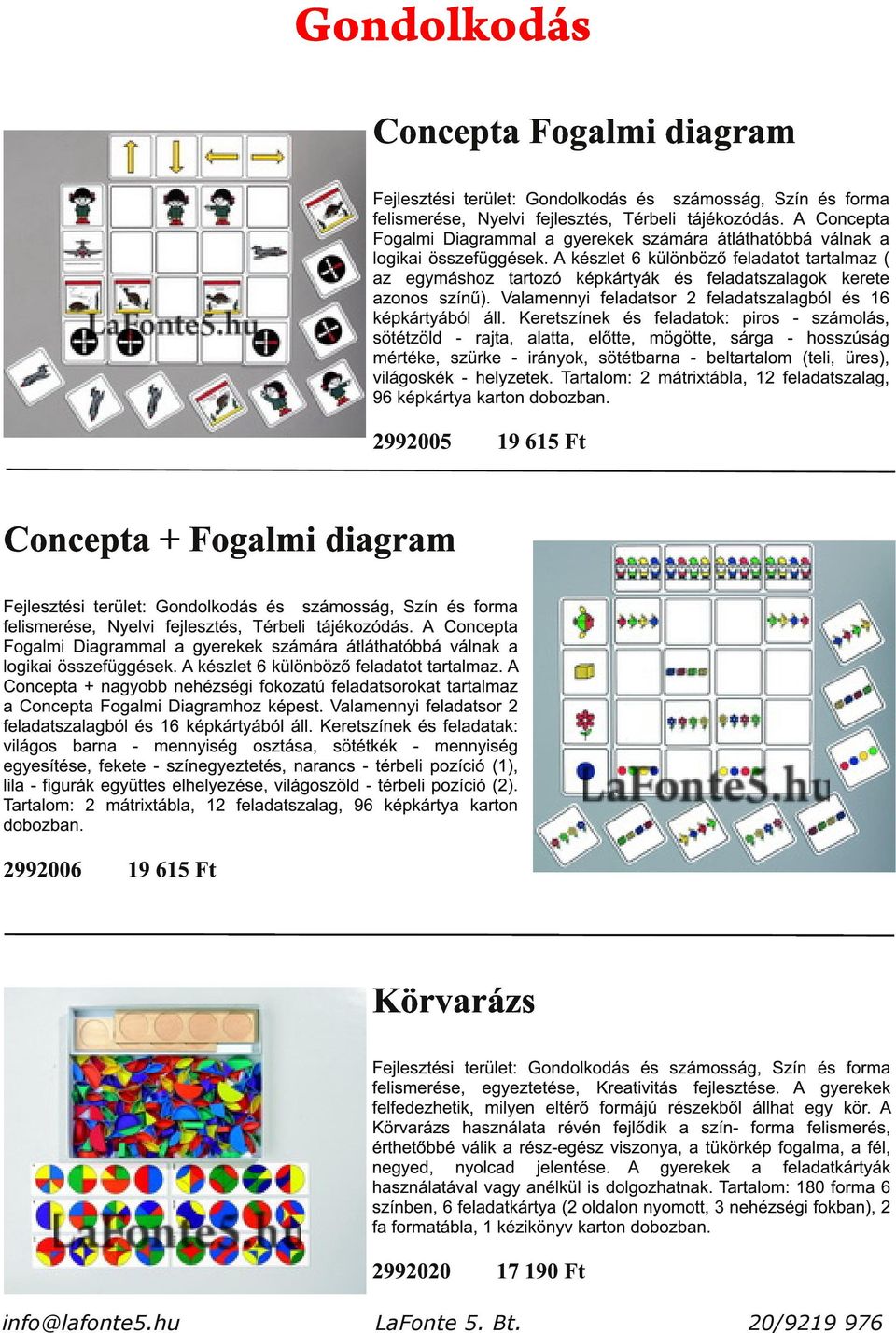 Keretszínek és feladatok: piros - számolás, sötétzöld - rajta, alatta, előtte, mögötte, sárga - hosszúság mértéke, szürke - irányok, sötétbarna - beltartalom (teli, üres), világoskék - helyzetek.