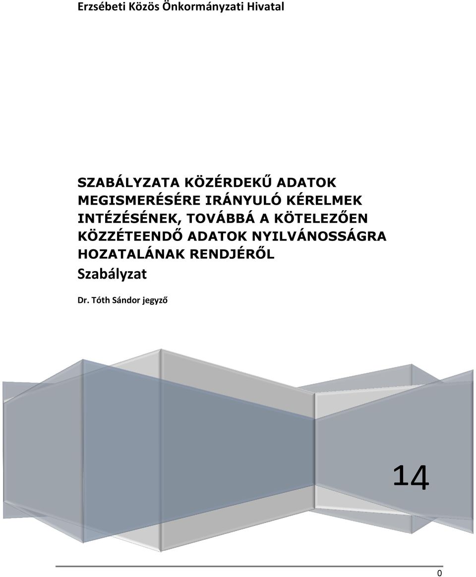 INTÉZÉSÉNEK, TOVÁBBÁ A KÖTELEZŐEN KÖZZÉTEENDŐ ADATOK