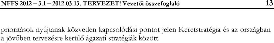 közvetlen kapcsolódási pontot jelen Keretstratégia