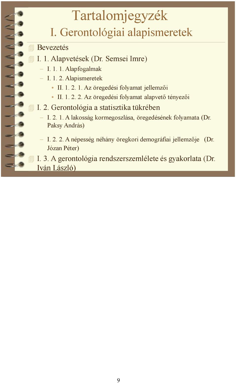 2. 1. A lakosság kormegoszlása, öregedésének folyamata (Dr. Paksy András) I. 2.