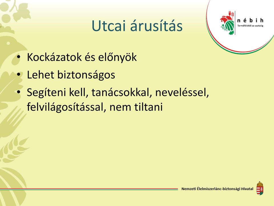 Segíteni kell, tanácsokkal,
