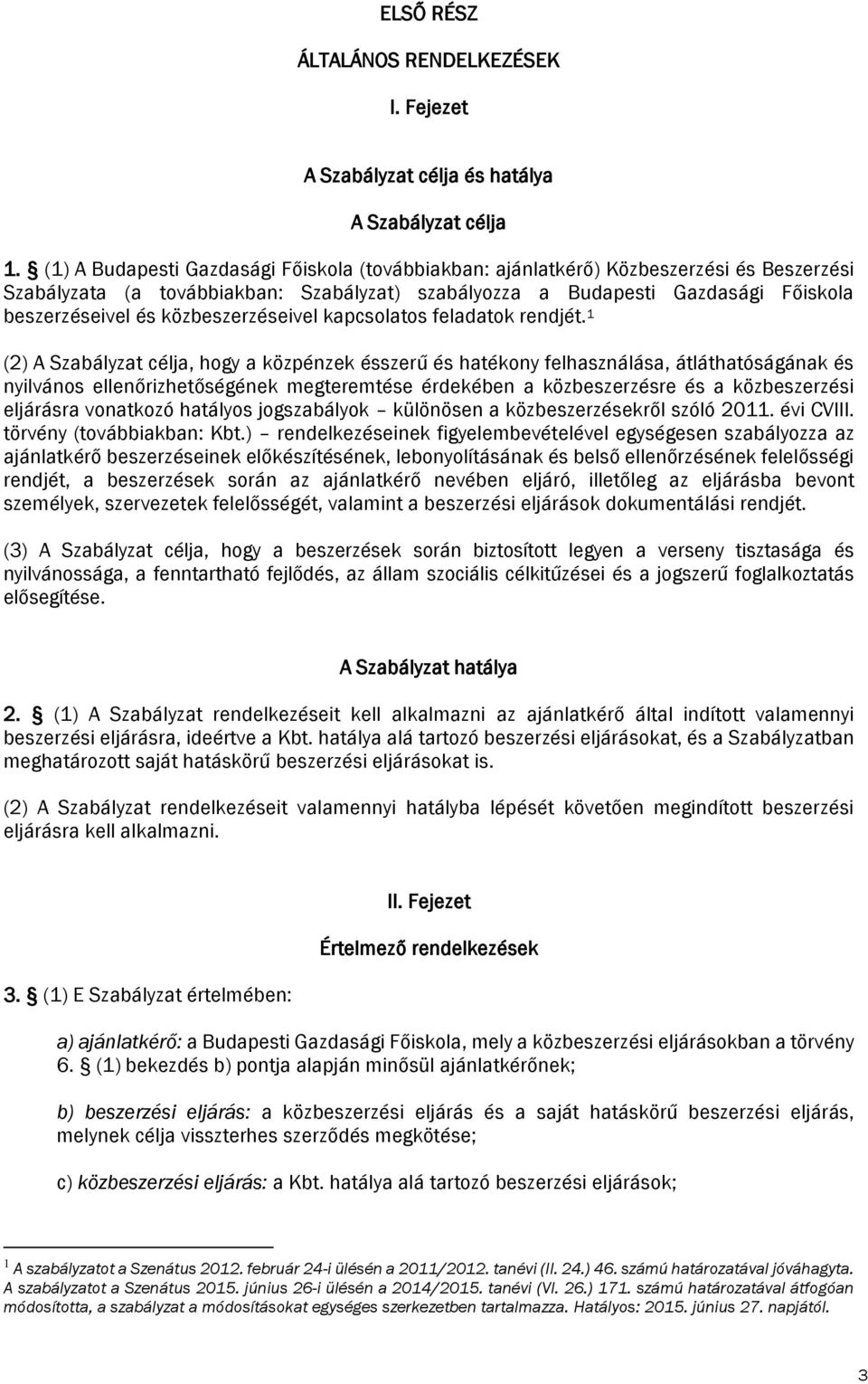 közbeszerzéseivel kapcsolatos feladatok rendjét.