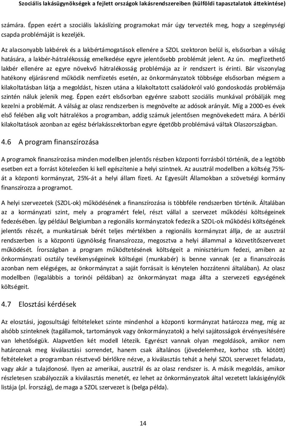 megfizethető lakbér ellenére az egyre növekvő hátralékosság problémája az ír rendszert is érinti.