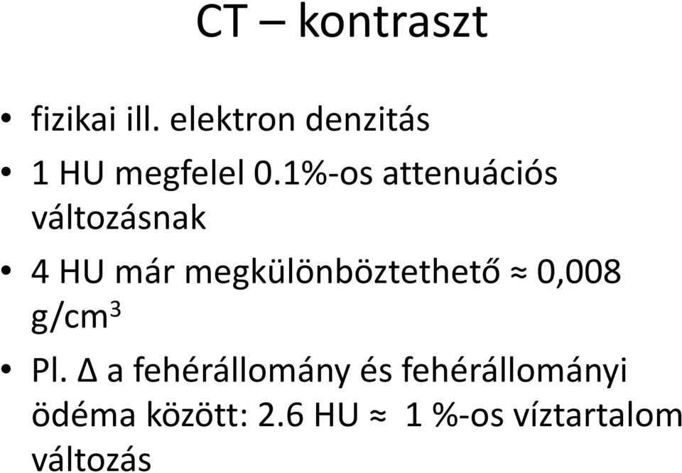 1%-os attenuációs változásnak 4 HU már