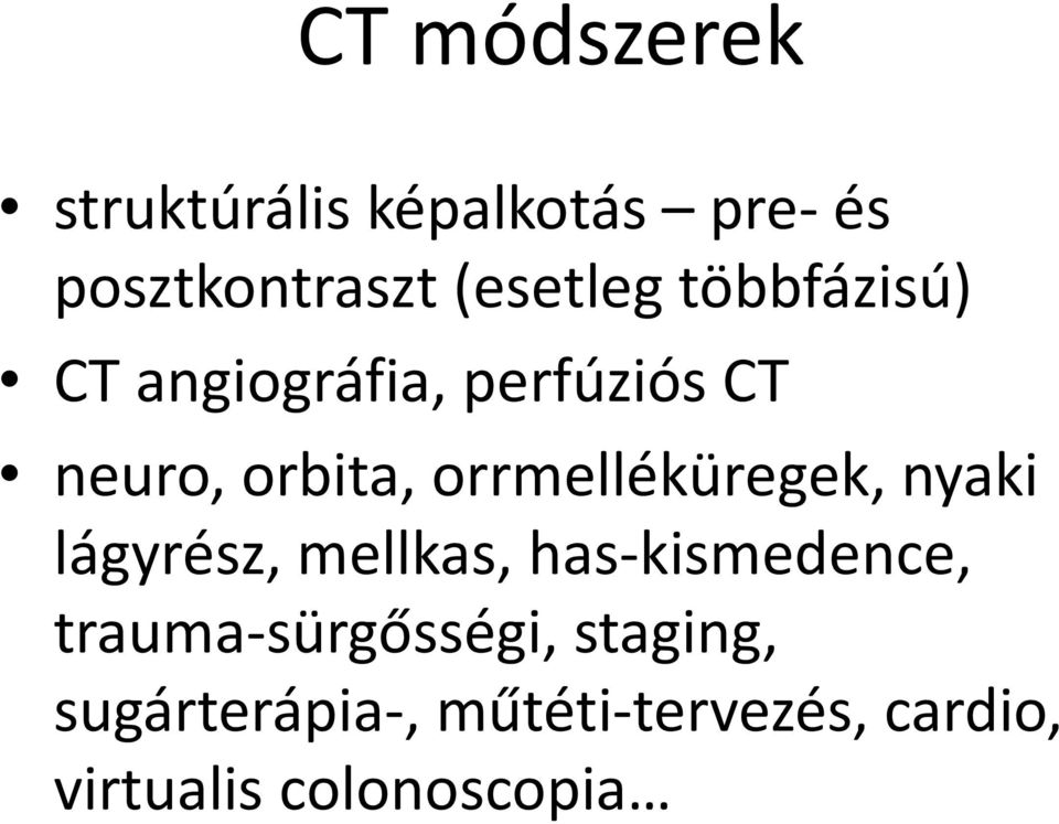 orrmelléküregek, nyaki lágyrész, mellkas, has-kismedence,