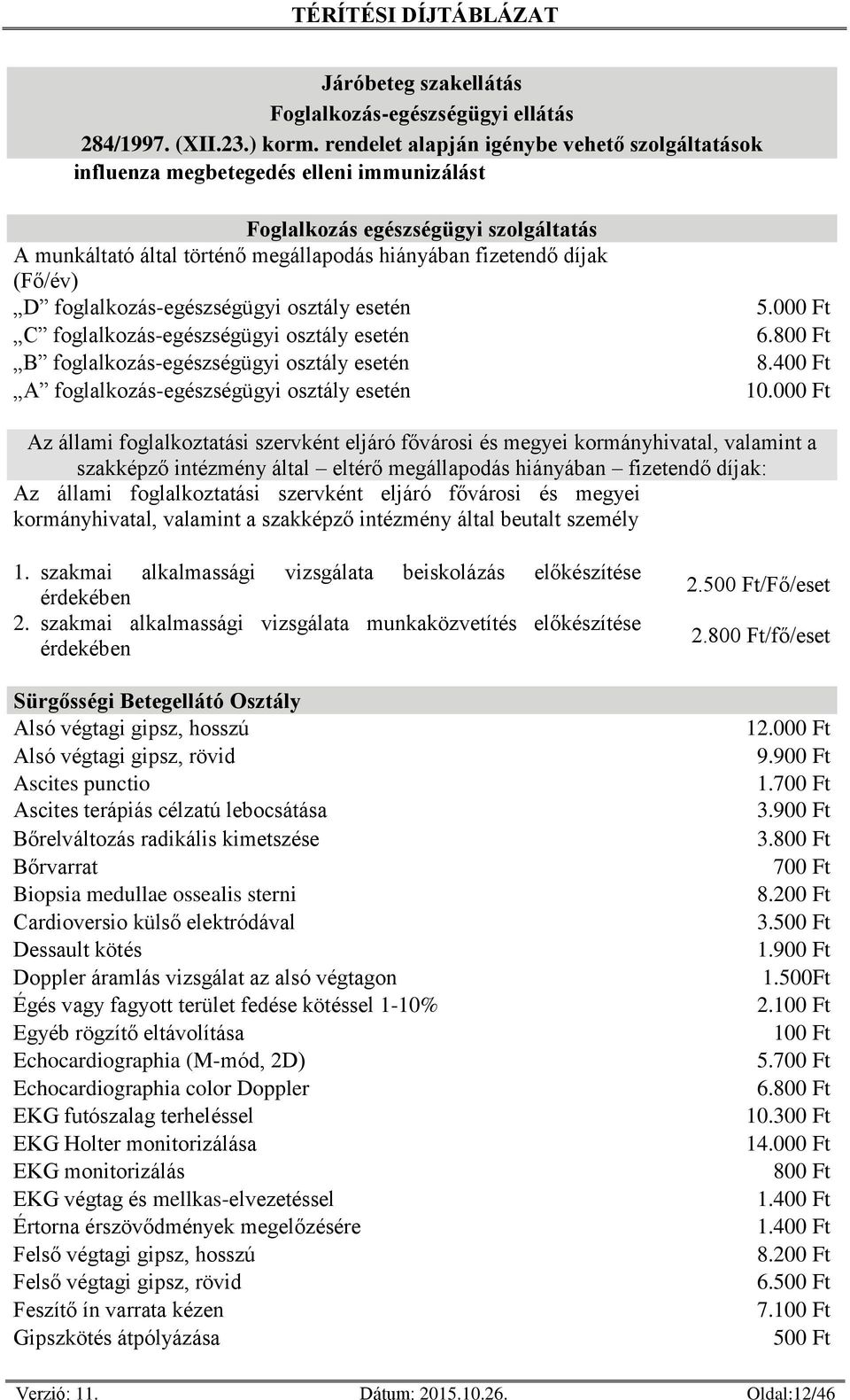 (Fő/év) D foglalkozás-egészségügyi osztály esetén C foglalkozás-egészségügyi osztály esetén B foglalkozás-egészségügyi osztály esetén A foglalkozás-egészségügyi osztály esetén 6. 8. 10.