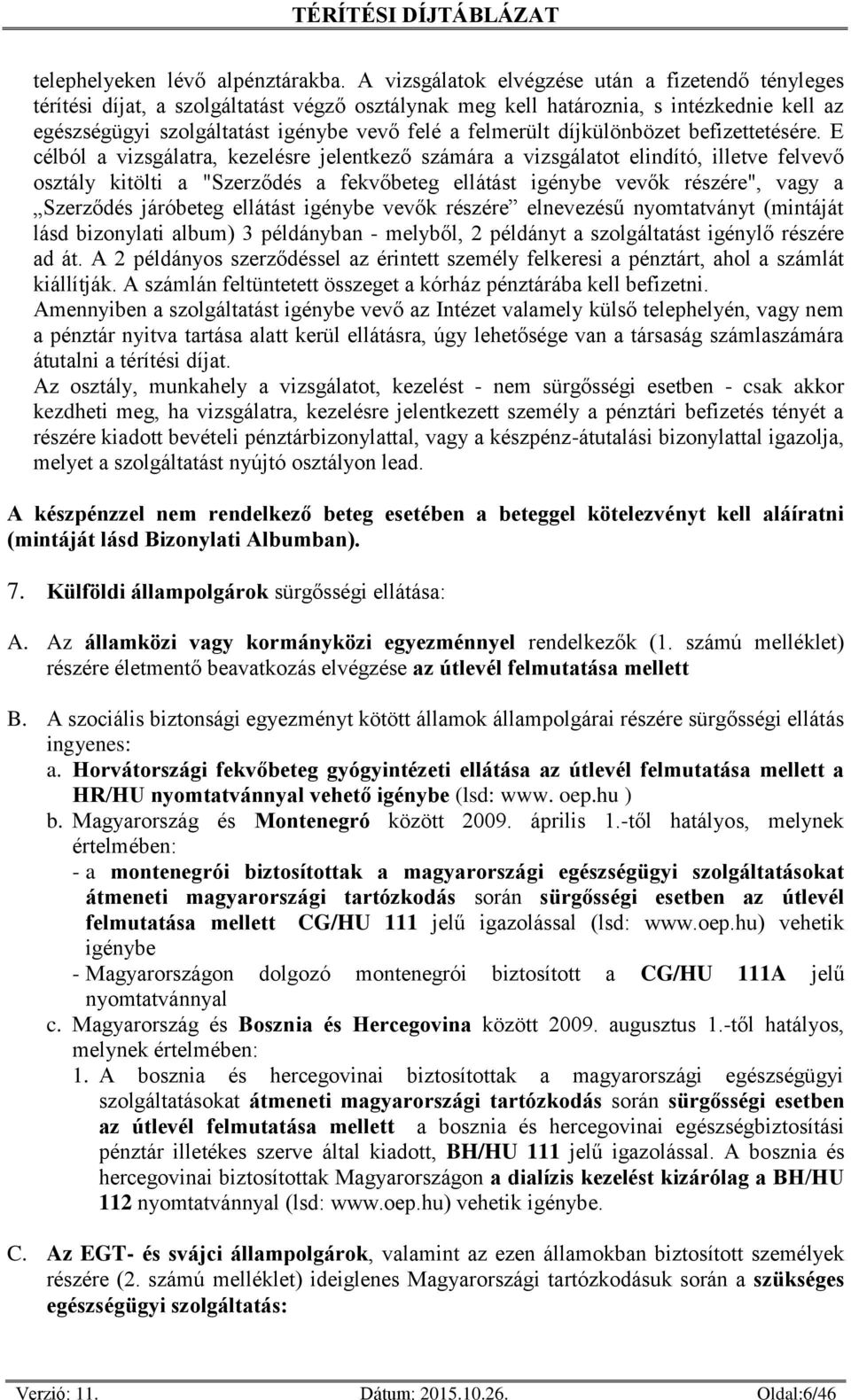 díjkülönbözet befizettetésére.