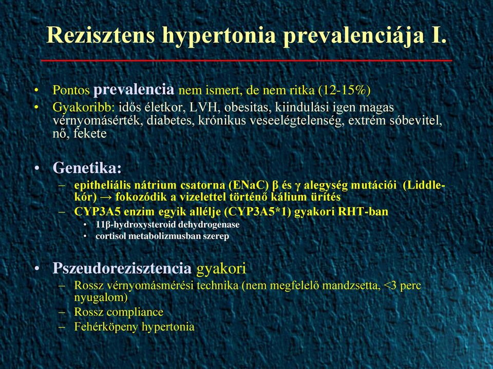 veseelégtelenség, extrém sóbevitel, nő, fekete Genetika: epitheliális nátrium csatorna (ENaC) β és γ alegység mutációi (Liddlekór) fokozódik a vizelettel