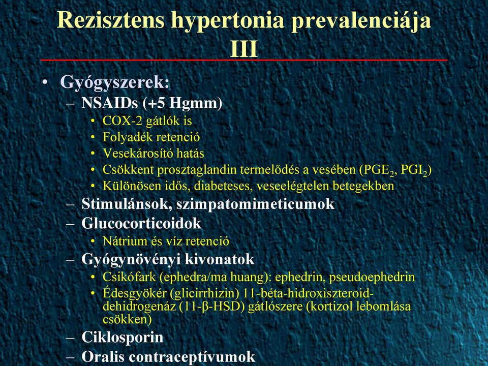 szimpatomimeticumok Glucocorticoidok Nátrium és víz retenció Gyógynövényi kivonatok Csikófark (ephedra/ma huang): ephedrin,