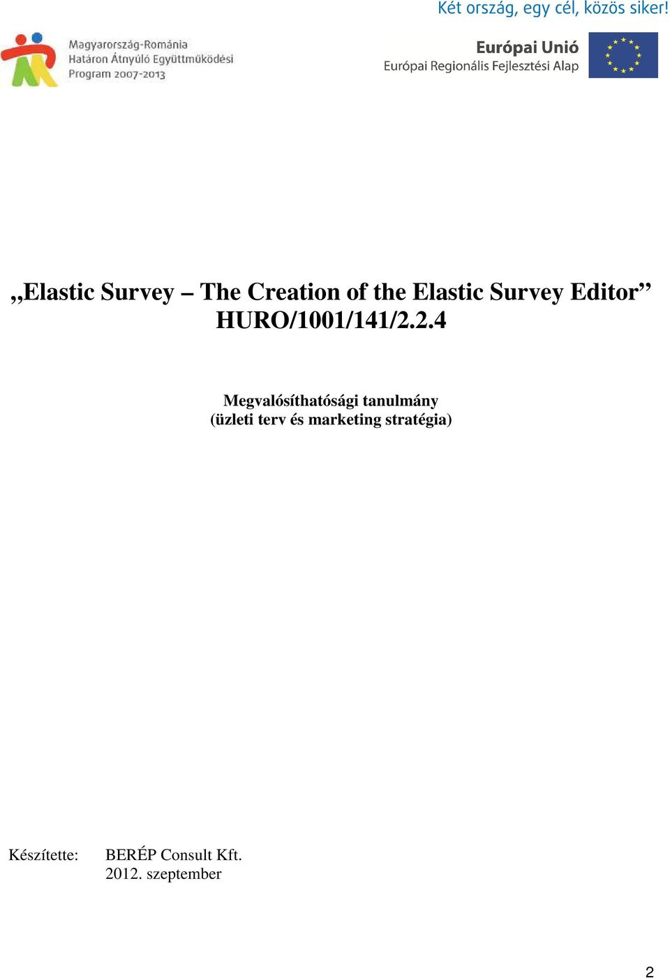 Elastic Survey The Creation of the Elastic Survey Editor  HURO/1001/141/2.2.4 Megvalósíthatósági tanulmány (üzleti terv és marketing  stratégia) - PDF Ingyenes letöltés