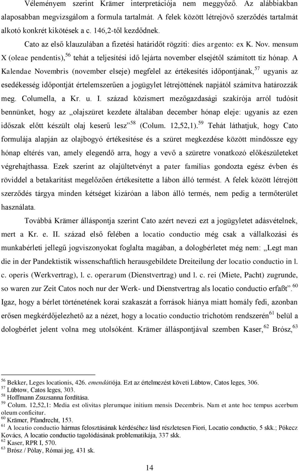 mensum X (oleae pendentis), 56 tehát a teljesítési idő lejárta november elsejétől számított tíz hónap.