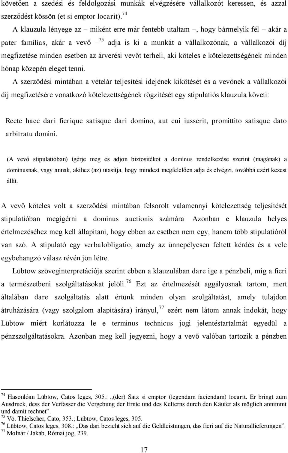 árverési vevőt terheli, aki köteles e kötelezettségének minden hónap közepén eleget tenni.