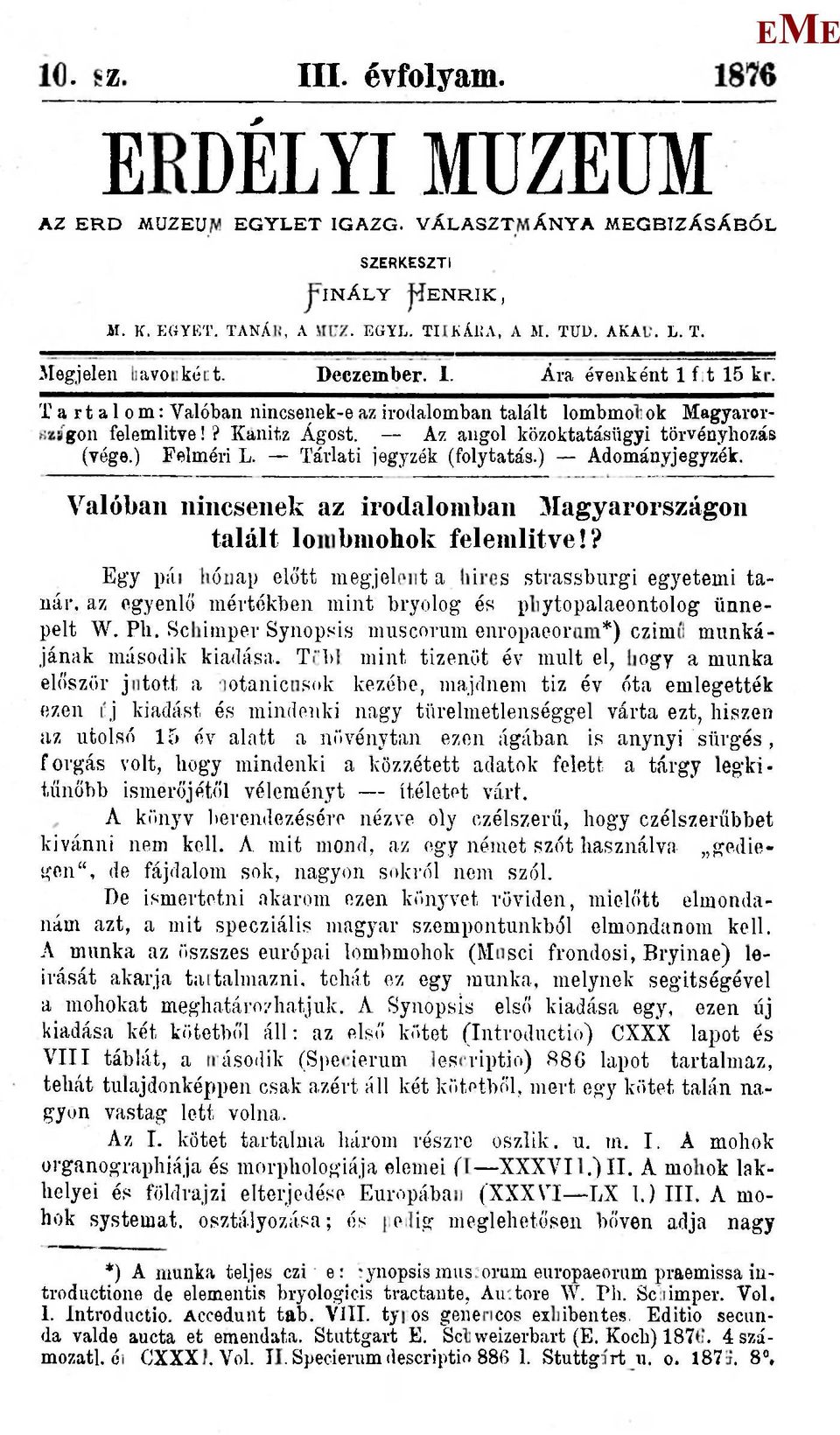 ) Adományjegyzék. Valóban nincsenek az irodalomban agyarországon talált lombmohok felemlítve!