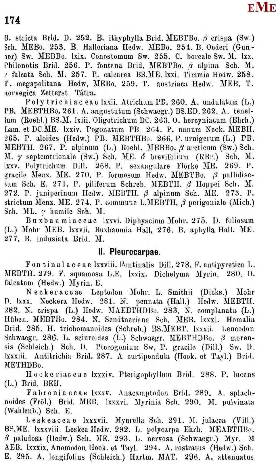 Tátra. Poly trichi ac eac Ixxii. Atriclium PB. 260. A. undulatum (L.) PB. BTHBo. 261. A. angustutum(schwa0gr.)bs.d.262. A. tenellum (oehl.) BS.. Ixiii. Oligotrichum DC. 263. ü. liercyniacum (hrh.