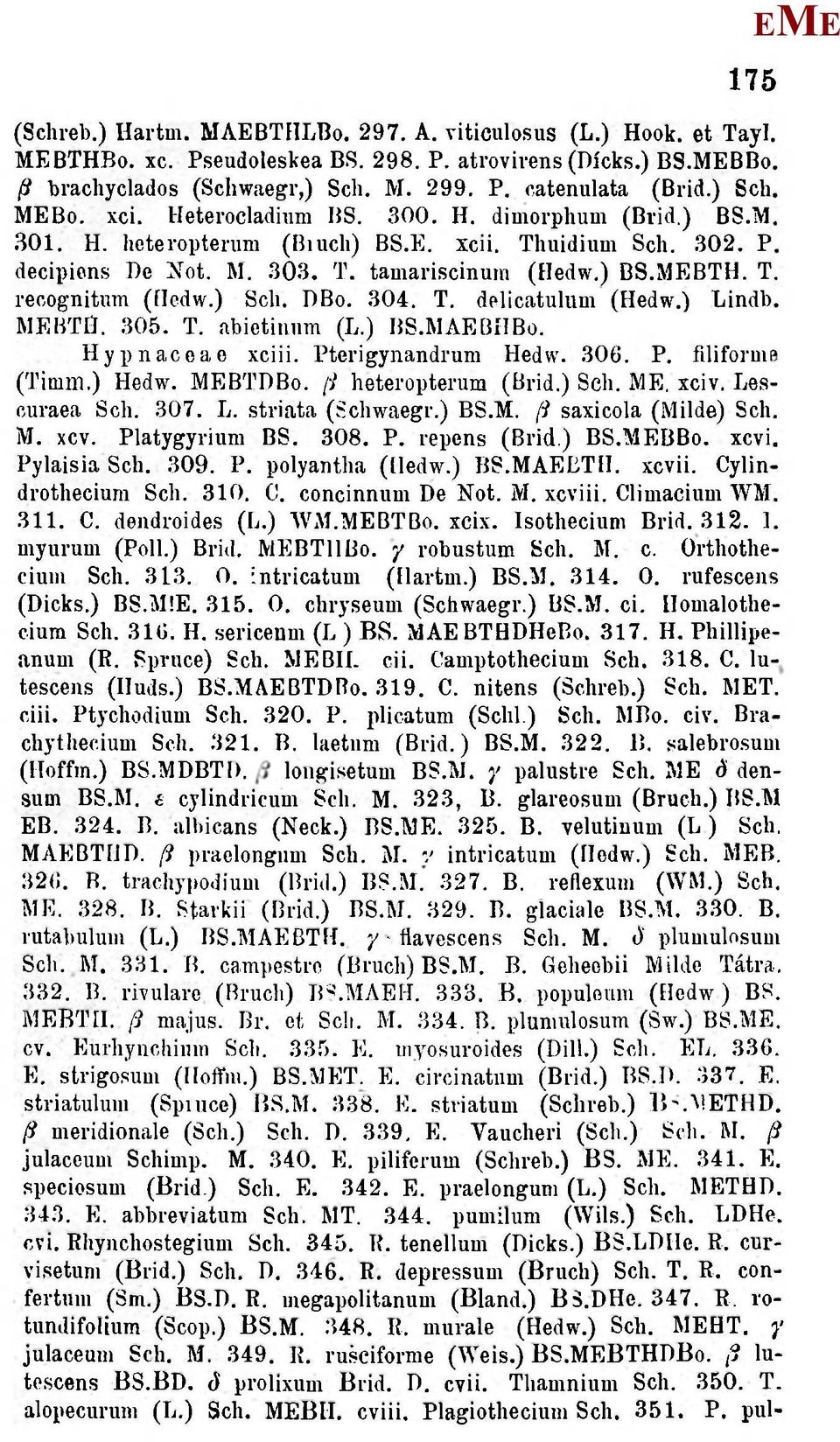 T reoognitum (flcdw.) Scli. DBo. 304. T. delicatulum (Hedw.) Lindb lvnl. 305. T. abietimim (L.) BS.ABÍIBo. Hypnacoao xciii. Pterigynandrum Hedw. 306. P. flliform (Timm.) Hedw. BTDBo.