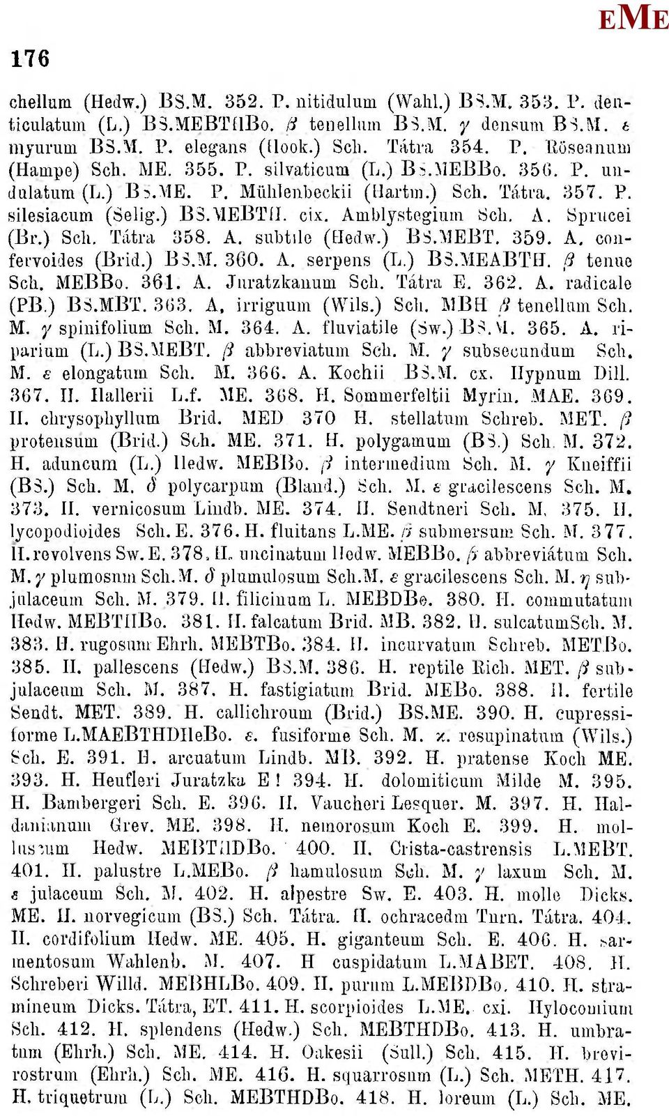 ) BS.BT. 359. A, coiifervoides (Brid.) BS.. 360. A. serpens (L.) BS.ABTíí. [1 tenue Scli. BBo. 361. A. Jiiratzkaimm Sch. Tátra. 362. A. radicalo (PB.) BS.BT. 3(j3. A. irriguum (Wils.) Scli.