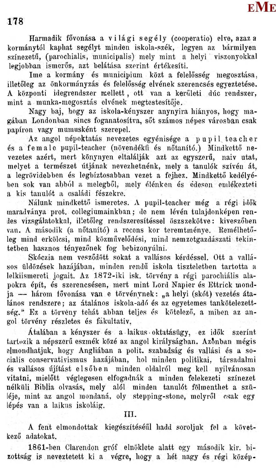A központi idegrendszer mellett, ott van a kerületi dúc rendszer, mint a munka-megosztás elvének megtestesítője.