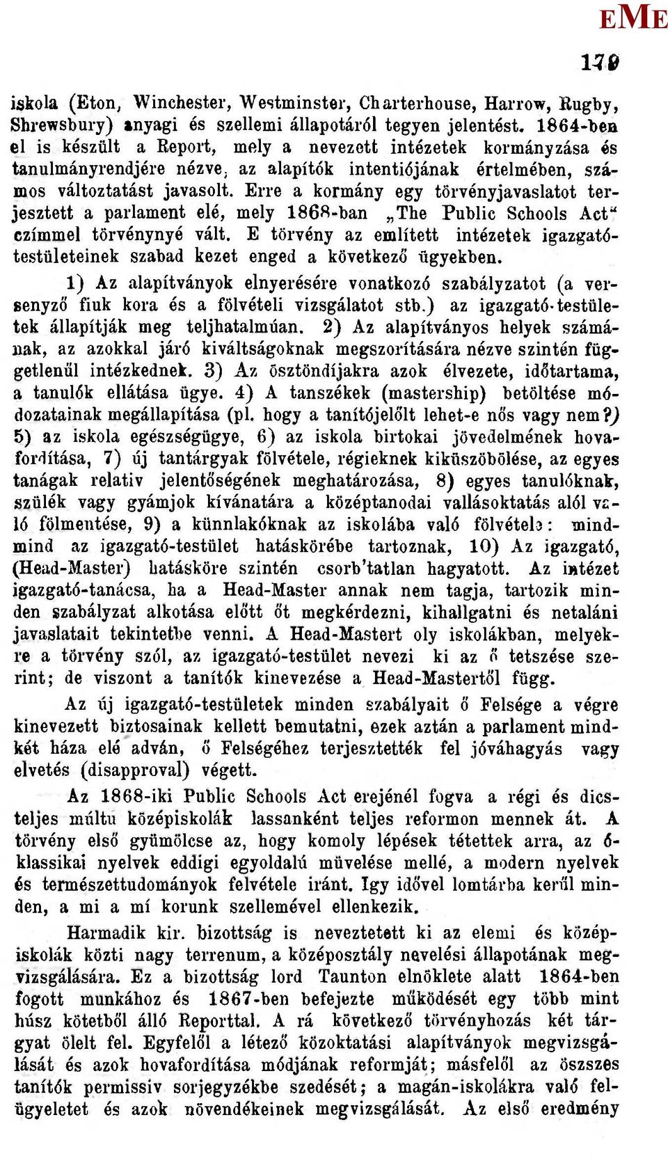 rre a kormány egy törvényjavaslatot terjesztett a parlament elé, mely 1868-ban The Public Schools Act" czímmel törvénynyé vált.