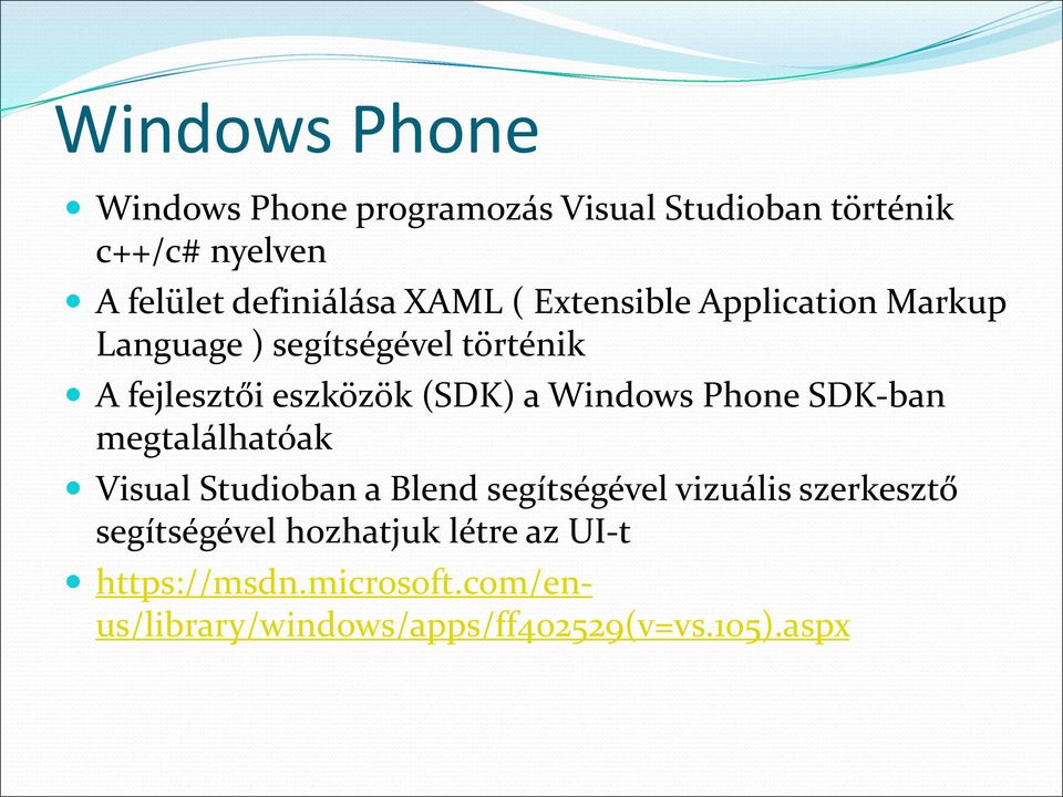 Windows Phone SDK-ban megtalálhatóak Visual Studioban a Blend segítségével vizuális szerkesztő