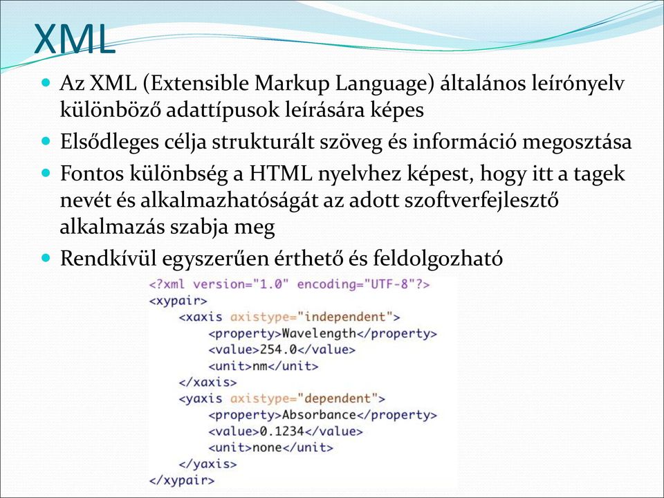 különbség a HTML nyelvhez képest, hogy itt a tagek nevét és alkalmazhatóságát az