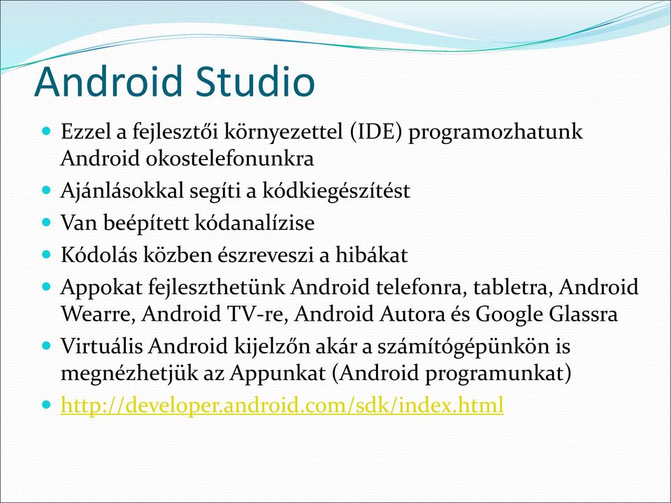 telefonra, tabletra, Android Wearre, Android TV-re, Android Autora és Google Glassra Virtuális Android kijelzőn