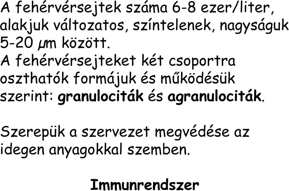 A fehérvérsejteket két csoportra oszthatók formájuk és működésük