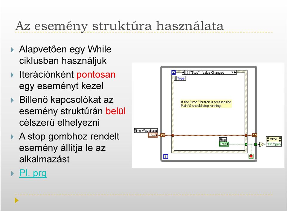 Billenő kapcsolókat az esemény struktúrán belül célszerű