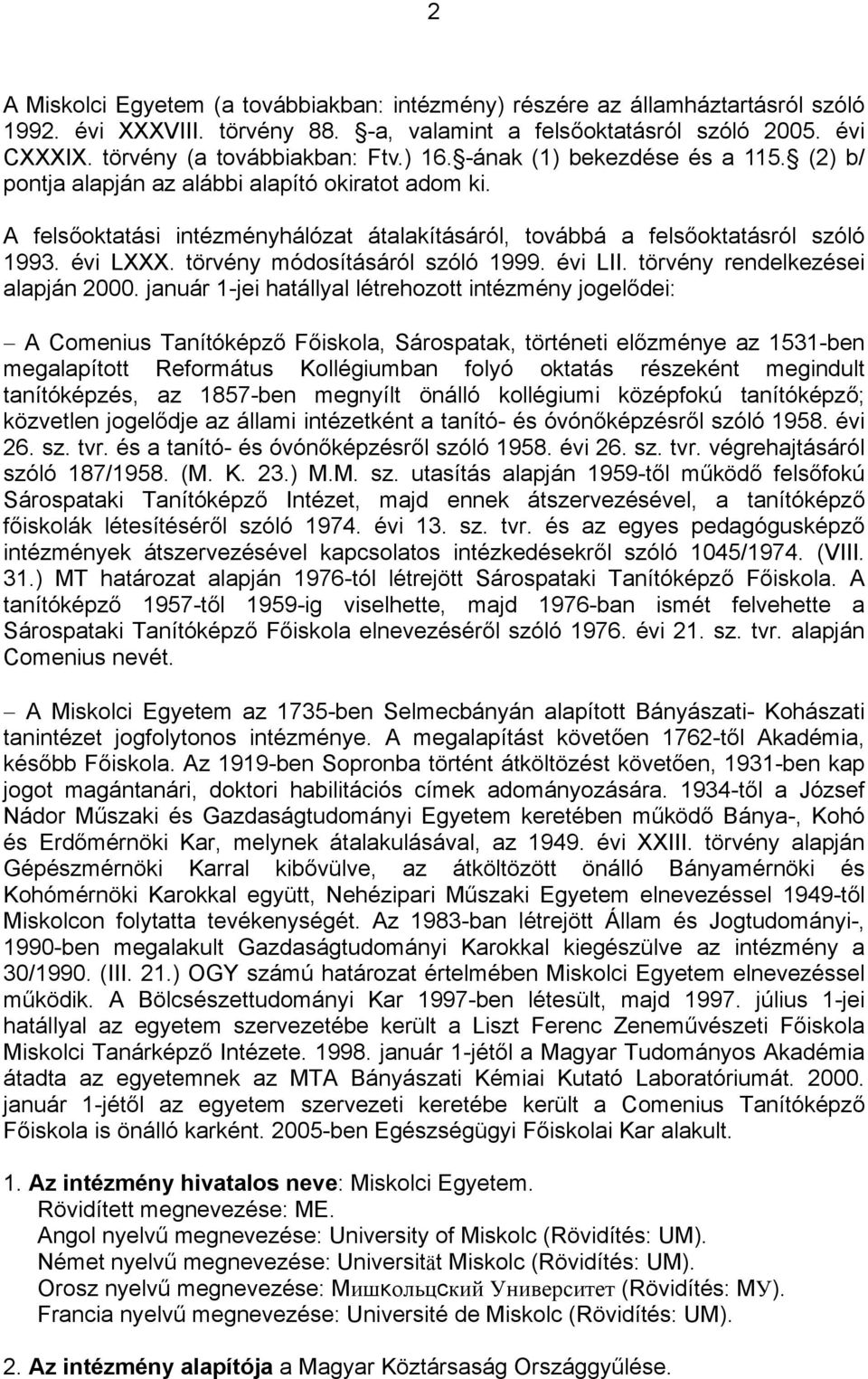 törvény módosításáról szóló 1999. évi LII. törvény rendelkezései alapján 2000.