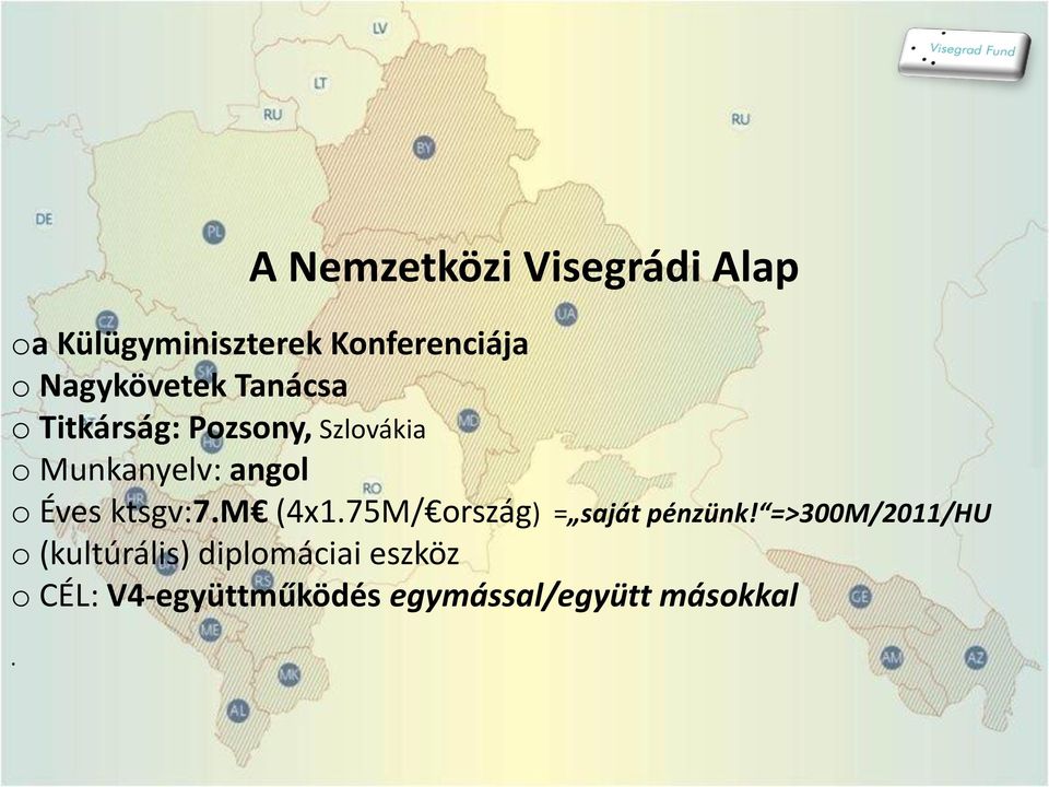 o Éves ktsgv:7.m (4x1.75M/ ország) = saját pénzünk!