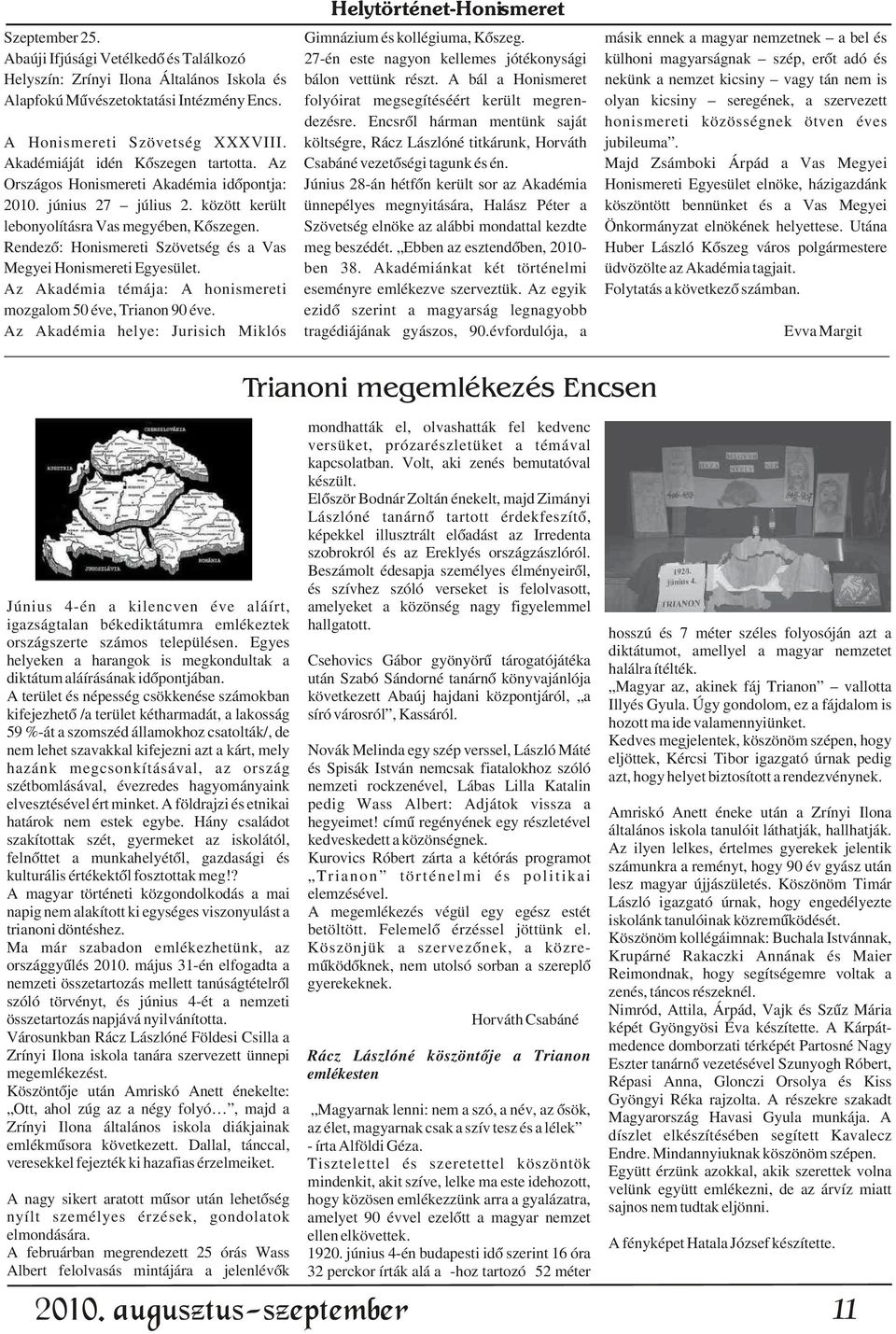 és bálon vettünk részt. A bál a Honismeret nekünk a nemzet kicsiny vagy tán nem is Alapfokú Mûvészetoktatási Intézmény Encs.