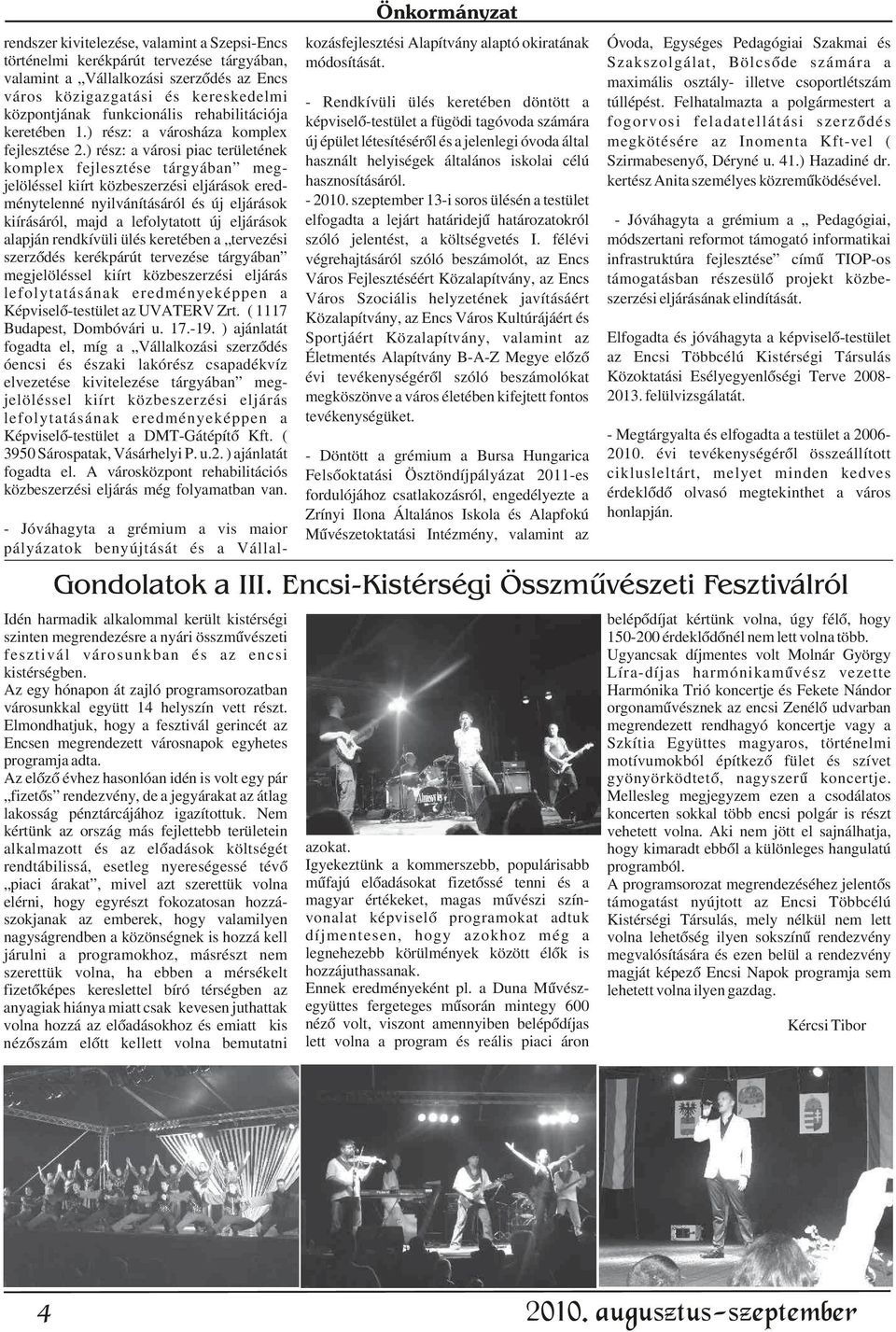 túllépést. Felhatalmazta a polgármestert a központjának funkcionális rehabilitációja képviselõ-testület a fügödi tagóvoda számára fogorvosi feladatellátási szerzõdés keretében 1.