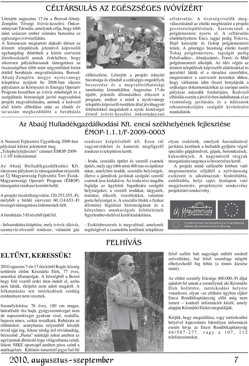 százezer ember számára biztosítsa az polgármestere nyerte el. A céltársulás egészséges ivóvízellátást.