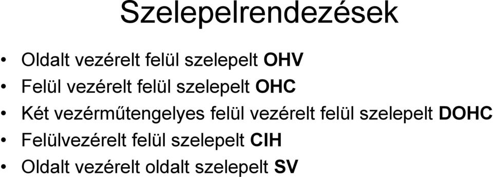 vezérműtengelyes felül vezérelt felül szelepelt DOHC